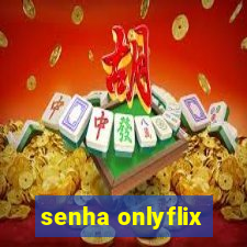 senha onlyflix